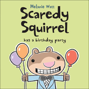 Scaredy Squirrel Has a Birthday Party